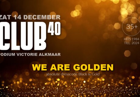 CLUB 40 :: We Are Golden